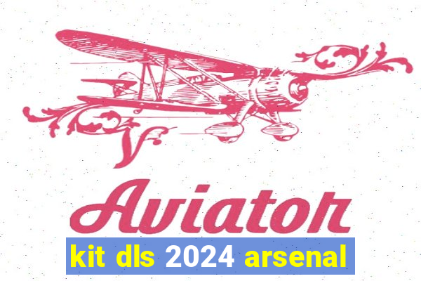 kit dls 2024 arsenal